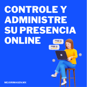 Control and manage your online presence Mejor Imagen MX